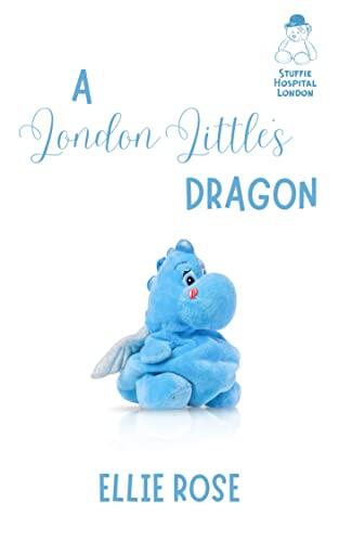 A London Little's Dragon: A Stuffie Hospital London Romance