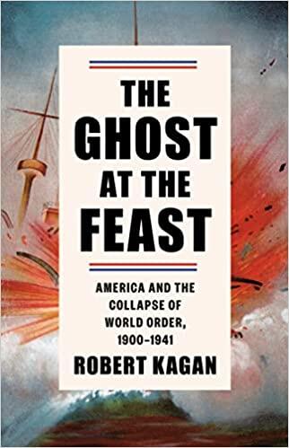 The Ghost at the Feast: America and the Collapse of World Order (1900-1941)