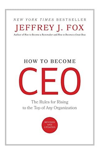 How to Become CEO: The Rules for Rising to the Top of Any Organization