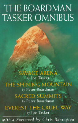 The Boardman Tasker Omnibus (Savage Arena, The Shining Mountain, Sacred Summits, Everest The Cruel Way)