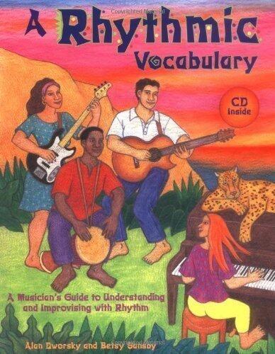 A Rhythmic Vocabulary: A Musician's Guide to Understanding and Improvising with Rhythm Pap/Com Edition by Dworsky, Alan, Sansby, Betsy published by Dancing Hands Music