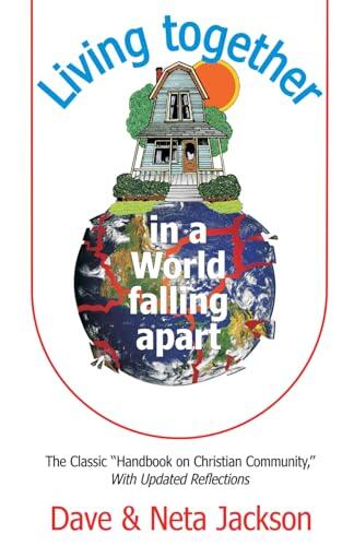 Living Together in a World Falling Apart: The Classic "Handbook on Christian Community," With Updated Reflections