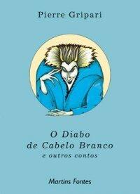 O diabo de cabelos brancos e outros contos