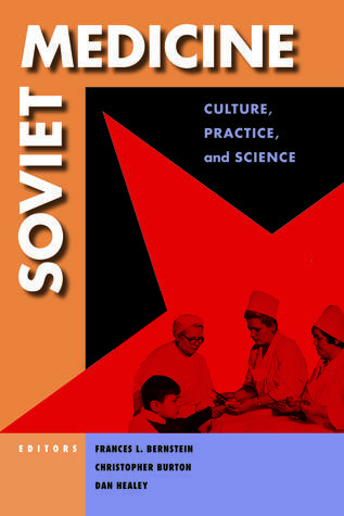 Soviet Medicine: Culture, Practice, and Science