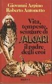 Vita, tempeste, sciagure di Salgari il padre degli eroi