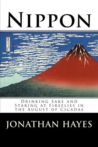 Nippon: Drinking Sake and Staring at Fireflies in the August of Cicadas
