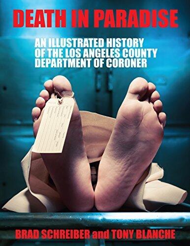 Death in Paradise: An Illustrated History of the Los Angeles County Department of Coroner