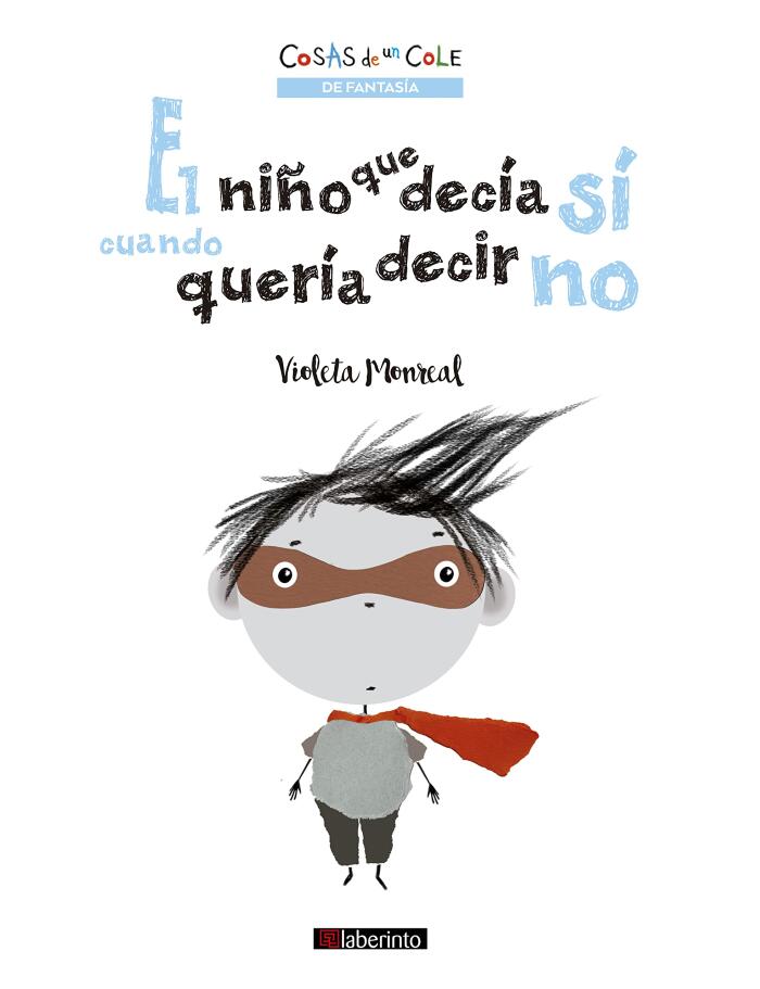 El niño que decía sí cuando quería decir no (Cosas de un cole nº 1)