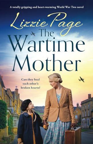 The Wartime Mother: A totally gripping and heart-warming World War Two novel