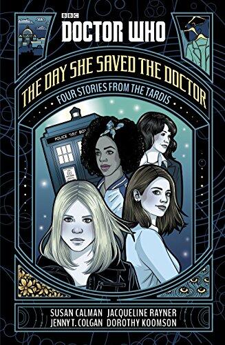 Doctor Who: The Day She Saved the Doctor: Four Stories from the TARDIS
