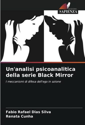 Un'analisi psicoanalitica della serie Black Mirror: I meccanismi di difesa dell'ego in azione