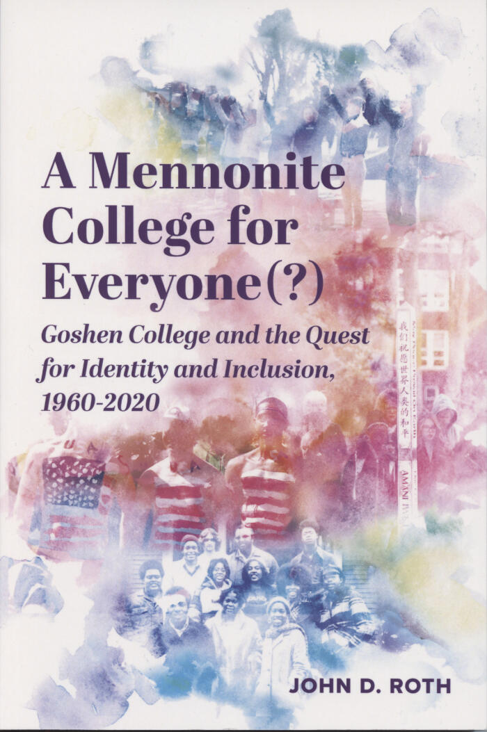 A Mennonite College for Everyone(?): Goshen College and the Quest for Identity and Inclusion, 1960-2020