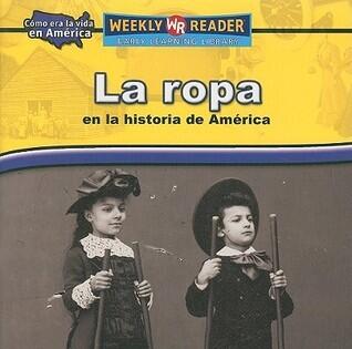 La Ropa En La Historia De America/ Clothing in American History (Como Era La Vida En America (How People Lived in America))