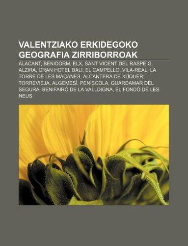 Valentziako Erkidegoko Geografia Zirriborroak: Alacant, Benidorm, Elx, Sant Vicent del Raspeig, Alzira, Gran Hotel Bali, El Campello, Vila-Real