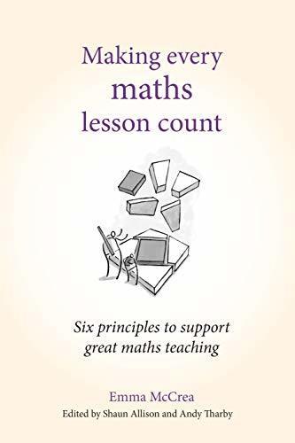 Making Every Maths Lesson Count: Six principles to support great maths teaching