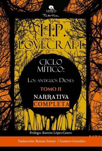 Ciclo Mitico: Los Antiguos Dioses. Tomo II de la Narrativa Completa de H.P Lovecraft