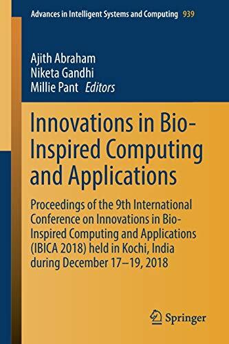 Innovations in Bio-Inspired Computing and Applications: Proceedings of the 9th International Conference on Innovations in Bio-Inspired Computing and ... in Intelligent Systems and Computing, 939)