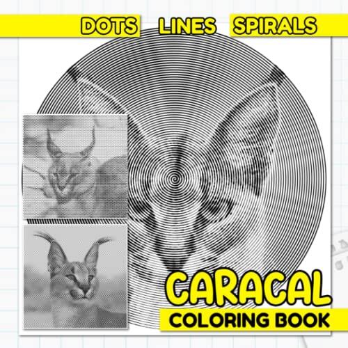 Caracal Dots Lines Spirals Coloring Book: Collection Of 30 Coloring Pages Of A Wildcat To Color And Have Fun | Gag Gifts | White Elephant Gifts | Christmas Gifts