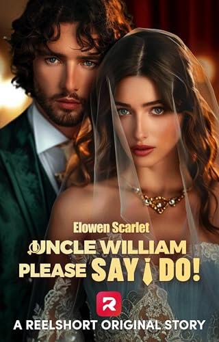 Uncle William, Please Say I Do!: A Forbidden Love Drama Romance That Defies Time, Duty, and Heartbreak