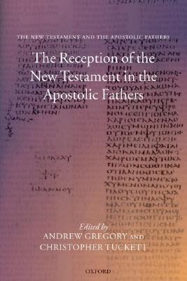 The Reception of the New Testament in the Apostolic Fathers