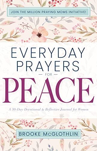 Everyday Prayers for Peace: A 30-Day Devotional and Reflective Journal for Women