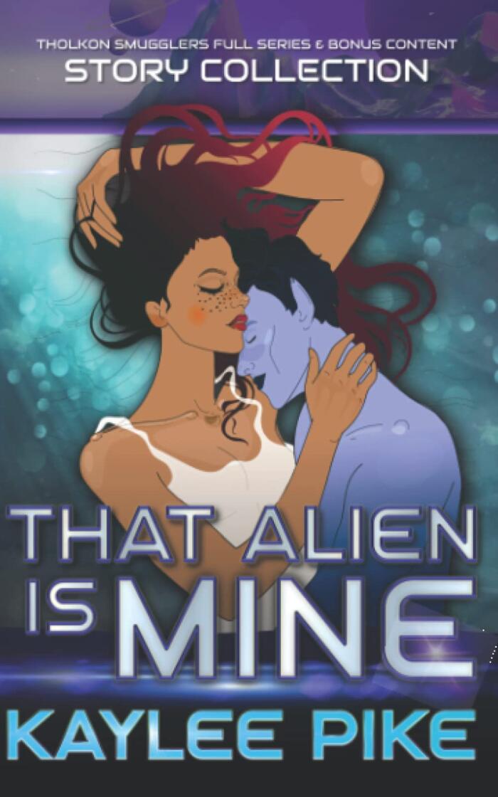 That Alien is Mine: 5 Story Collection & Bonus Content From the Tholkon Smugglers Series