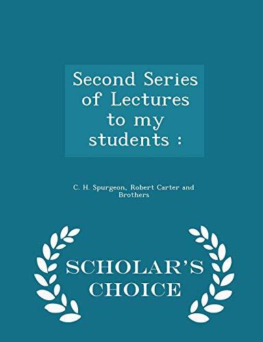 Second Series of Lectures to My Students (Scholar's Choice Edition)