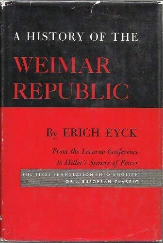 A History of the Weimar Republic (Volume II): From the Locarno Conference to Hitler's Seizure of Power