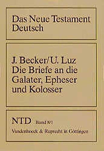 Die Briefe an die Galater, Epheser und Kolosser (Das Neue Testament Deutsch. Ntd)