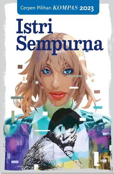 Istri Sempurna: Cerpen Pilihan Kompas 2023