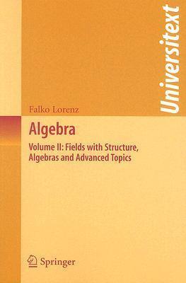 Algebra (Volume II): Fields with Structure, Algebras and Advanced Topics