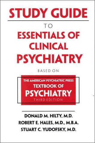 Study Guide to Essentials of Clinical Psychiatry: Based on the American Psychiatric Press Textbook of Psychiatry, Third Edition