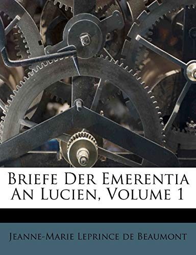 Briefe Der Emerentia An Lucien, Volume 1
