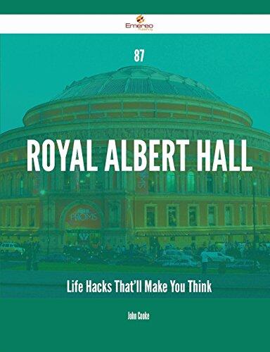 87 Royal Albert Hall Life Hacks That'll Make You Think