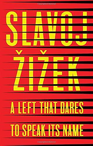 A Left That Dares to Speak Its Name: 34 Untimely Interventions