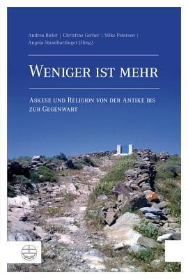 Weniger ist mehr: Askese und Religion von der Antike bis zur Gegenwart