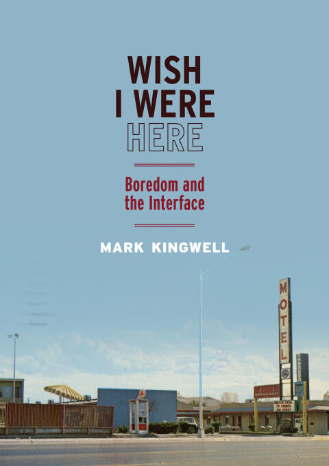 Wish I Were Here: Boredom and the Interface