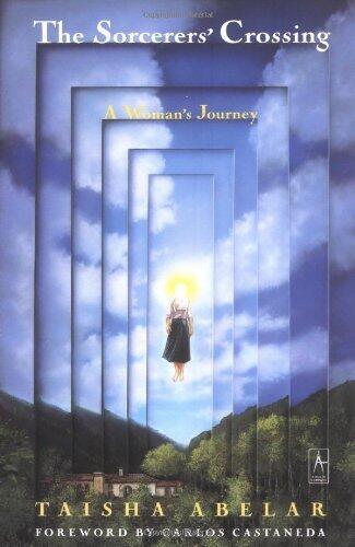 The Sorcerer's Crossing: A Woman's Journey (Compass) by Taisha Abelar Carlos Casteneda (1993-11-01) Paperback