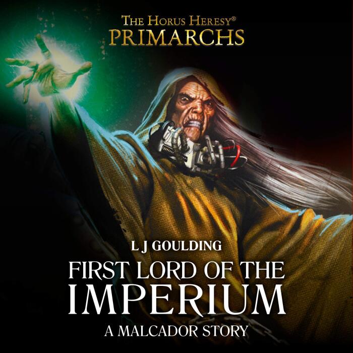 First Lord of the Imperium: Primarchs: The Horus Heresy