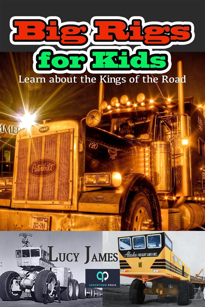 Big Rigs for Kids: Learn about the Kings of the Road