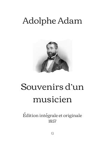 Souvenirs d'un musicien: Édition intégrale et originale (1857)