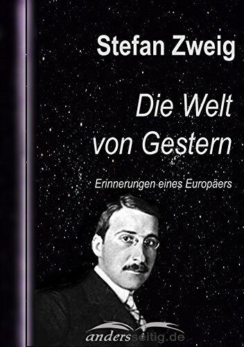 Die Welt von Gestern: Erinnerungen eines Europäers