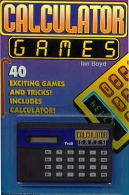 Calculator Games: 40 Exciting Games and Tricks! Includes Calculator