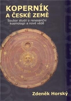 Koperník a české země: Soubor studií o renesanční kosmologii a nové vědě