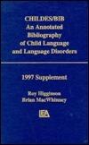 Childes/Bib: An Annotated Bibliography of Child Language and Language Disorders, 1997 Supplement