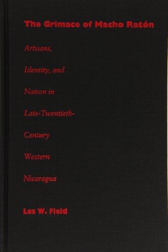 The Grimace of Macho Ratón: Artisans, Identity, and Nation in Late-Twentieth-Century Western Nicaragua