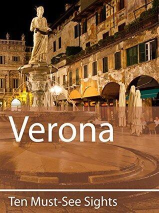 Ten Must-See Sights: Verona