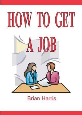 How To Get A Job: Learn 6 employer secrets that can improve your cover letter, resume, networking skills, and job interview results to help you gain employment ... in a new career.