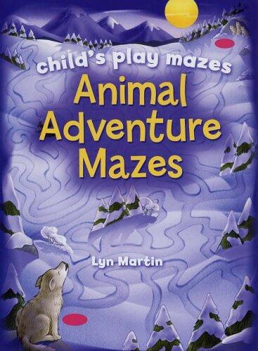 Animal Adventure Mazes: Child's Play Mazes