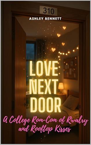 Love Next Door: A College Rom-Com of Rivalry and Rooftop Kisses